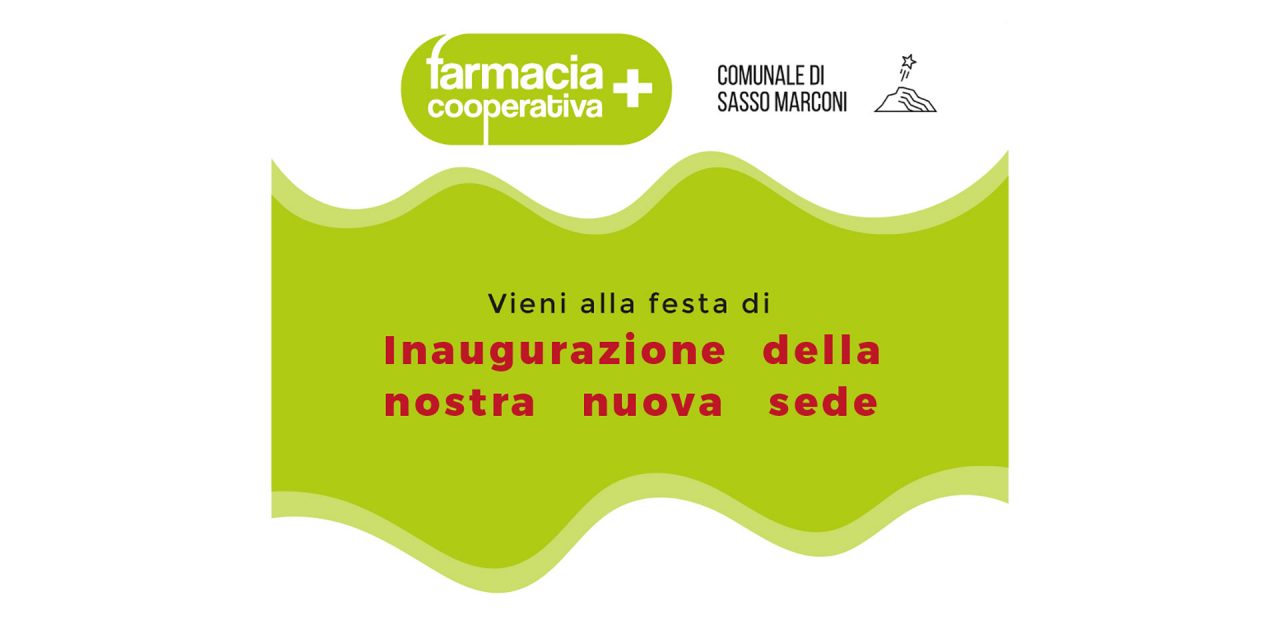 Inaugurazione della nuova sede della Farmacia Cooperativa comunale di Sasso Marconi
